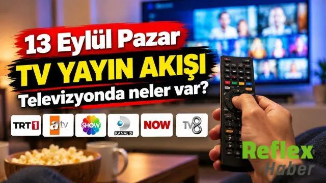 13 Eylül Pazar TV Yayın Akışı: Televizyonda Neler Var?