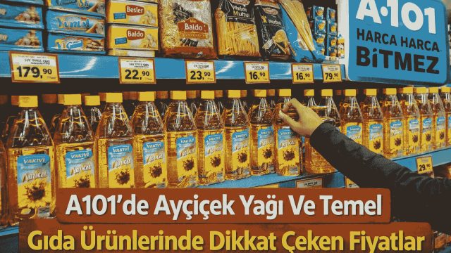 A101’de Ayçiçek Yağı Ve Temel Gıda Ürünlerinde Dikkat Çeken Fiyatlar