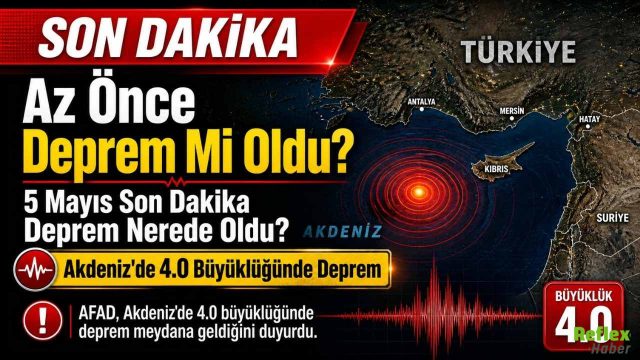 Az Önce Deprem Mi Oldu? 5 Mayıs Son Dakika Akdeniz'de 4.0 Sarsıntı