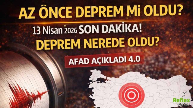 Az Önce Deprem Mi Oldu? 13 Nisan 2026 Son Dakika Deprem Nerede Oldu? AFAD Açıkladı 4.0