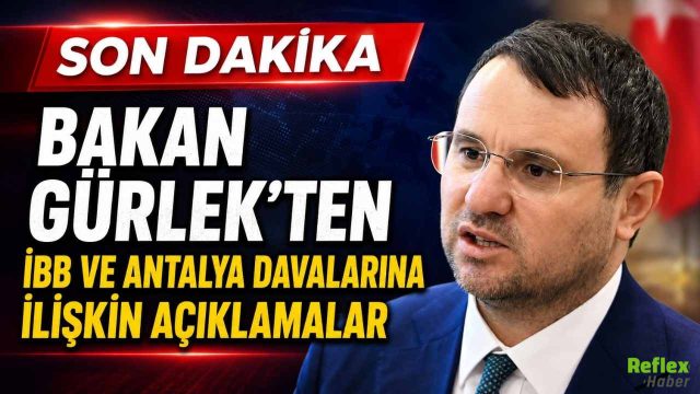 Bakan Gürlek’ten İBB Ve Antalya Davalarına İlişkin Açıklamalar