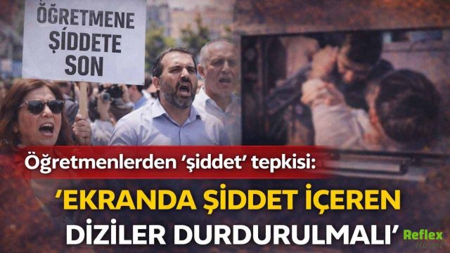 Öğretmenlerden Şiddet Tepkisi: Ekrandaki Şiddet İçerikli Diziler İçin Durdurma Çağrısı