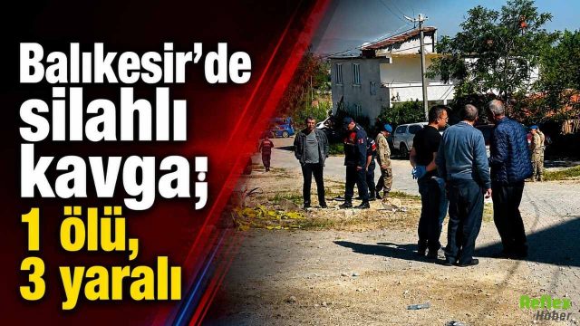 Balıkesir’de Bahçede Başlayan Tartışma Kanlı Bitti: 1 Ölü, 3 Yaralı