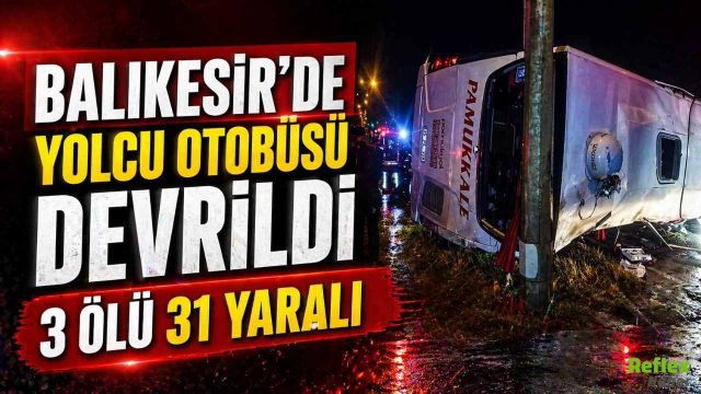 Balıkesir’de Yolcu Otobüsü Devrildi 3 Ölü 31 Yaralı