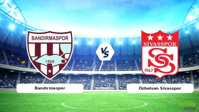 Bandırmaspor - Sivasspor Maçı Nereden Canlı İzlenir? Bedava ve Şifresiz İzle