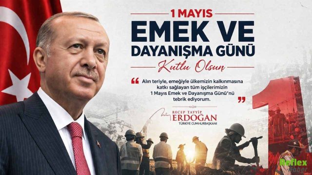 Başkan Recep Tayyip Erdoğan’dan 1 Mayıs Emek Ve Dayanışma Günü Mesajı