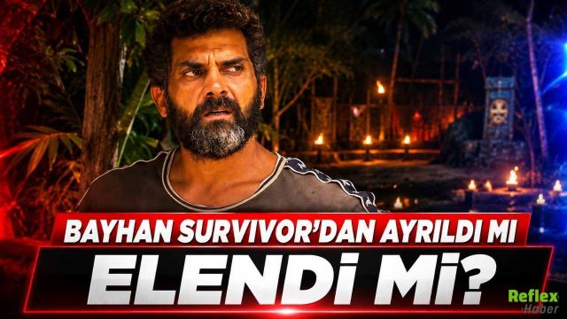 Bayhan Survivor'dan Ayrıldı Mı, Elendi Mi?