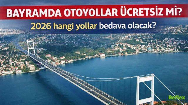 Bayramda Otoyollar Ücretsiz Mi? 2026 Hangi Yollar Bedava Olacak