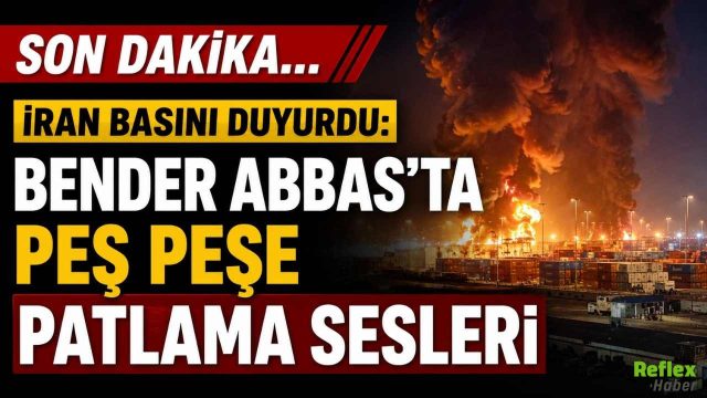 Son Dakika... İran Basını Duyurdu: Bender Abbas'ta Peş Peşe Patlama Sesleri