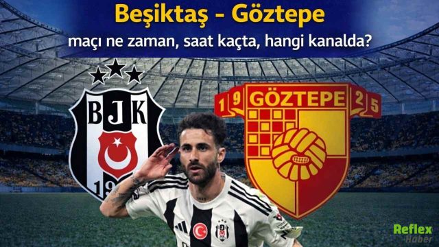 Beşiktaş Göztepe Maçı Ne Zaman? Saat Kaçta Hangi Kanalda
