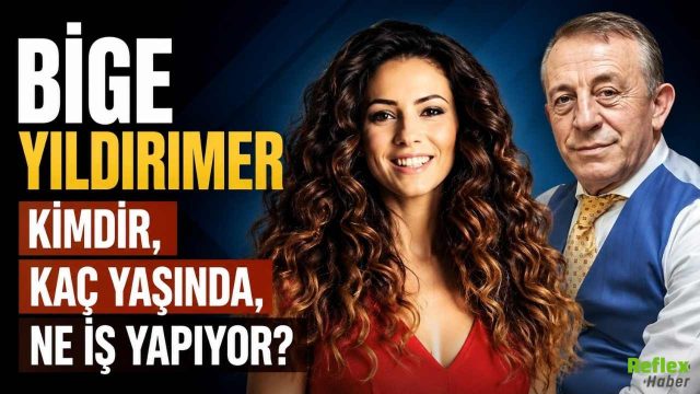 Bige Yıldırımer Kimdir, Kaç Yaşında, Ne İş Yapıyor?