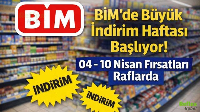 BİM’de Büyük İndirim Haftası Başlıyor! 04 10 Nisan Fırsatları Raflarda