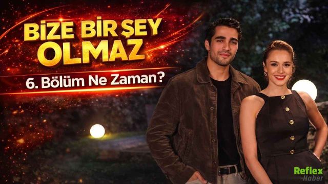 Bize Bir Şey Olmaz 6. Bölüm Yayınlandı Mı? 7. Bölüm Ne Zaman Yayınlanacak?