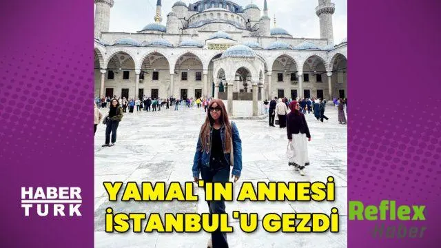 Lamine Yamal’ın Annesi Sheila Ebana İ̇stanbul’u Keşfetti