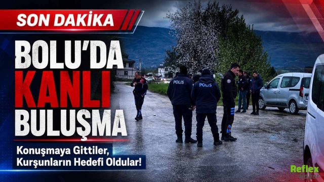 Bolu’da Kanlı Buluşma: Konuşmaya Gittiler, Kurşunların Hedefi Oldular!