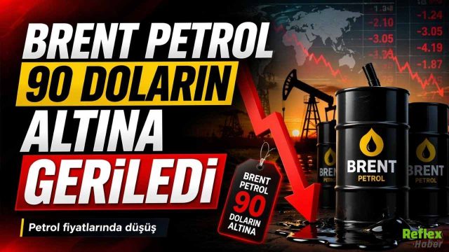 Brent Petrol 90 Doların Altına Geriledi: Piyasada Gözler Hürmüz Boğazı Açıklamasında