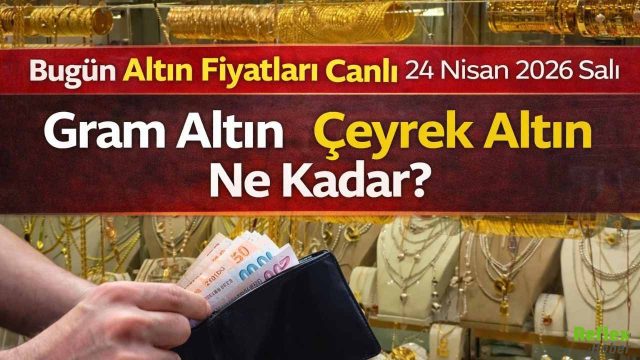Bugün Altın Fiyatları Canlı 24 Nisan 2026 Salı Gram Altın Çeyrek Altın Ne Kadar?