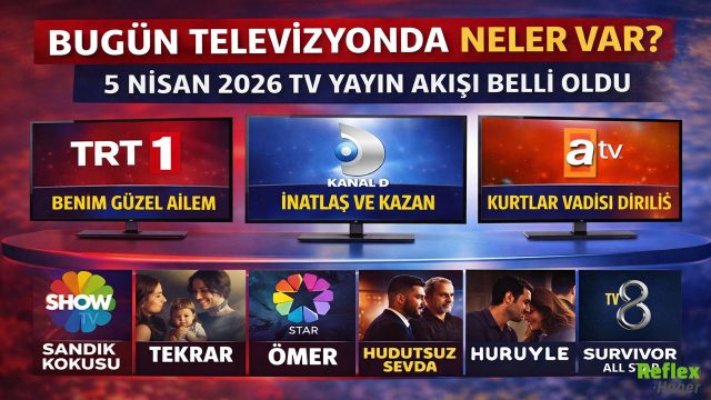 Bugün Televizyonda Neler Var? 5 Nisan 2026 TV Yayın Akışı Belli Oldu