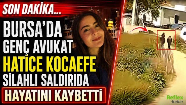 Bursa’da Genç Avukat Hatice Kocaefe Silahlı Saldırıda Hayatını Kaybetti