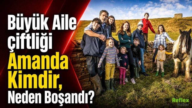 Büyük Aile Çiftliği Amanda Kimdir, Neden Boşandı?