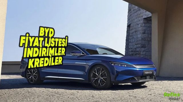 BYD Temmuz 2026 Fiyat Listesi Açıklandı! İşte Güncel Kampanyalar Ve Kredi Fırsatları