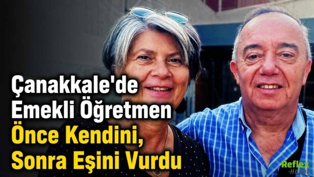 Çanakkale’de Emekli Öğretmen Eşini Öldürdü Ardından İntihar Etti
