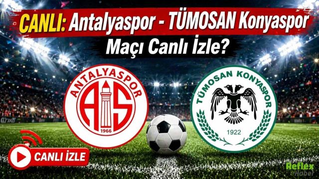 CANLI: Antalyaspor - TÜMOSAN Konyaspor Maçı Canlı İzle?