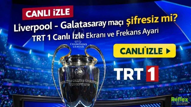 CANLI İZLE | Liverpool - Galatasaray maçı şifresiz mi? TRT 1 Canlı İzle Ekranı ve Frekans Ayarı