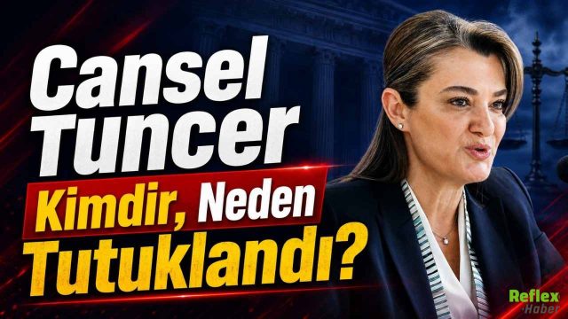 Cansel Tuncer Kimdir, Neden Tutuklandı?