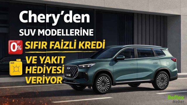 Chery TIGGO7 Ve TIGGO8 İçin Kaçırılmayacak Kampanya: Kredi Ve Yakıt Desteği
