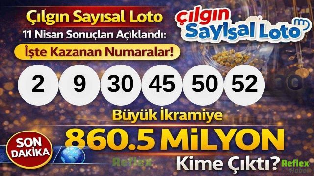 Çılgın Sayısal Loto 11 Nisan Sonuçları Açıklandı: İşte Kazanan Numaralar! 860.5 Milyon Kime Çıktı?