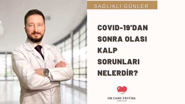 Covid-19'dan sonra olası kalp sorunları nelerdir?