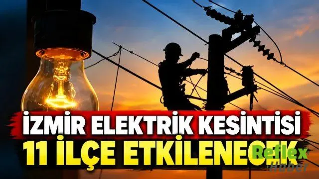 İ̇zmir'de 11 İ̇lçede Planlı Elektrik Kesintisi Uygulanacak