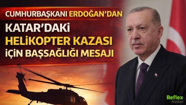 Cumhurbaşkanı Erdoğan’dan Katar’daki Helikopter Kazası İçin Başsağlığı Mesajı