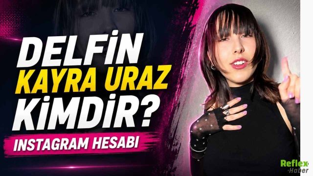 Delfin Kayra Uraz Kimdir? İnstagram Hesabı