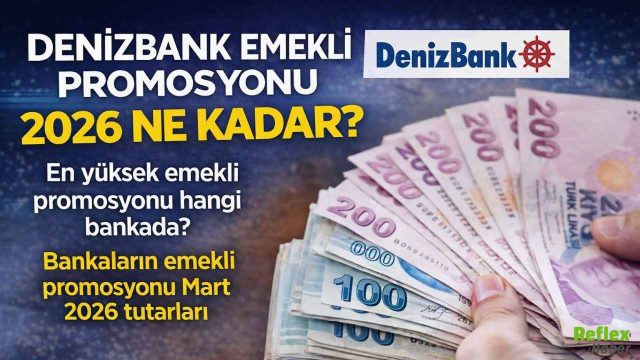 DenizBank Emekli Promosyonu 2026 Ne Kadar En Yüksek Promosyon Hangi Bankada