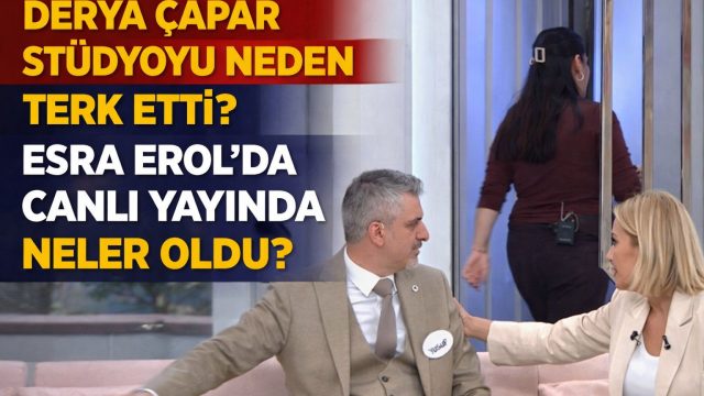 Derya Çapar Stüdyoyu Neden Terk Etti? Esra Erol’da Canlı Yayında Neler Oldu?