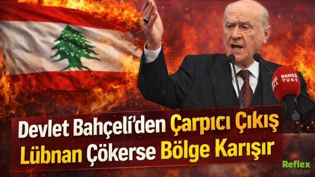 Devlet Bahçeli’den Çarpıcı Çıkış Lübnan Çökerse Bölge Karışır