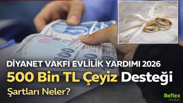 Diyanet Evlilik Yardımı 2026 Başvuruları Başladı: 500 Bin TL Çeyiz Desteği Şartları Neler?