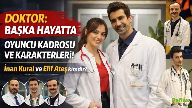 Doktor Başka Hayatta Oyuncuları Kimler? İşte Dizi Tam Kadrosu