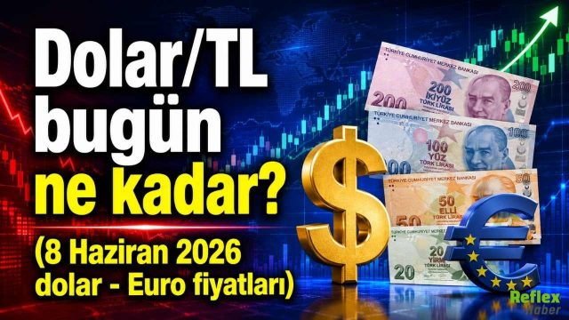 Dolar/TL bugün ne kadar? (8 Haziran 2026 dolar - Euro fiyatları)