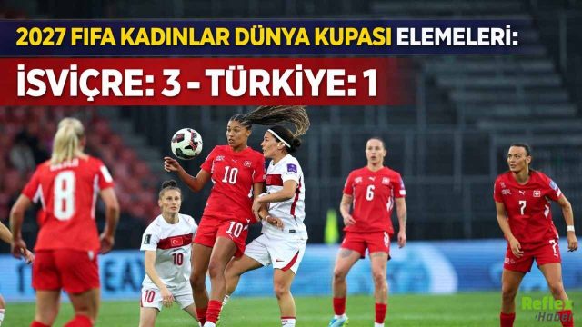 Ebru Topçu’nun Golü Yetmedi: Milliler İsviçre’de Kaybetti
