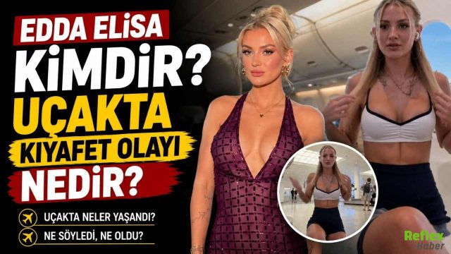 Edda Elisa kimdir? Uçakta Kıyafet Olayı Nedir?
