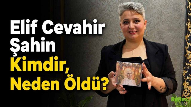 Elif Cevahir Şahin Kimdir, Neden Öldü?