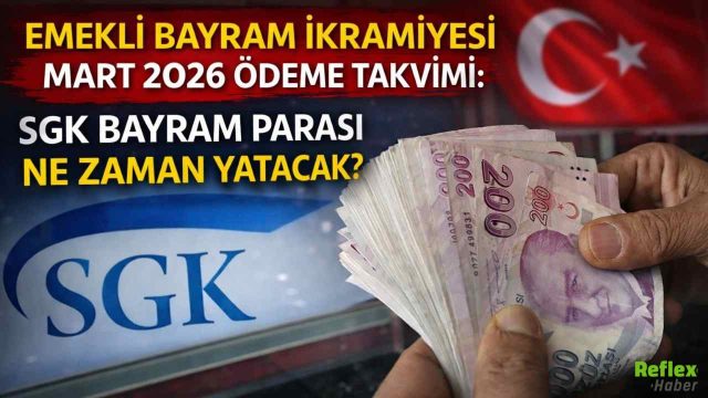 Emekli Bayram İkramiyesi Mart 2026 Ödeme Takvimi: SGK Bayram Parası Ne Zaman Yatacak?