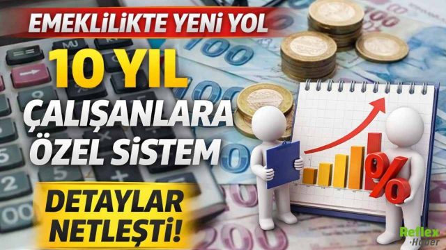 Emeklilikte Yeni Yol: 10 Yıl Çalışanlara Özel Sistem