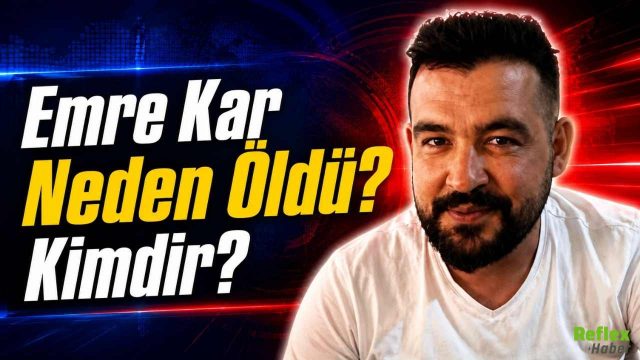 Emre Kar Neden Öldü? Kimdir?