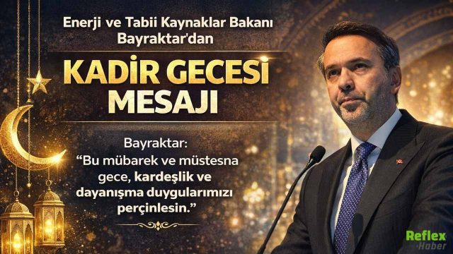 Enerji ve Tabii Kaynaklar Bakanı Bayraktar'dan Kadir Gecesi Mesajı