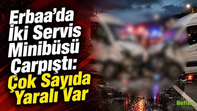 Erbaa'da İki Servis Minibüsü Çarpıştı: Çok Sayıda Yaralı Var