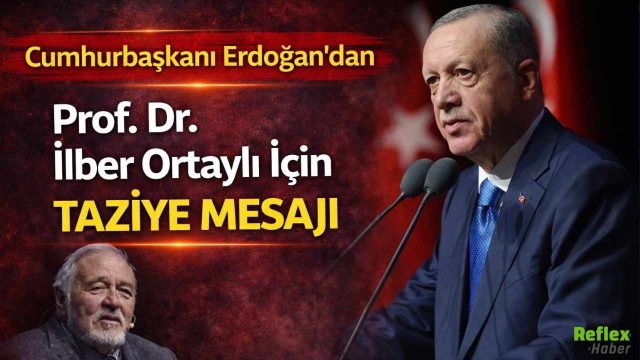 Erdoğan’dan İlber Ortaylı İçin Taziye Mesajı: Türkiye Büyük Bir Değerini Kaybetti